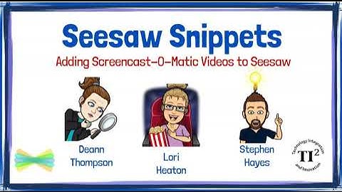 Seesaw Snippets- Adding Screencast-O-Matic Videos to Seesaw