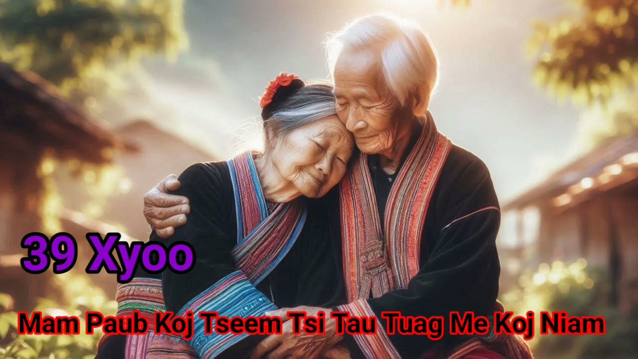 39 Xyoo Mam Paub Koj Tseem Tsi Tau Tuag Me Koj Niam_Ntu2end