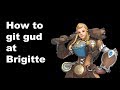 How to git gud at Brigitte