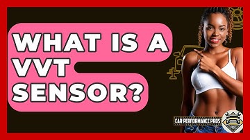What Is A VVT Sensor? - Car Performance Pros