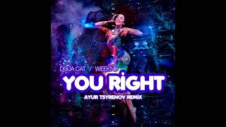Doja Cat, The Weeknd - You Right (Ayur Tsyrenov Remix)