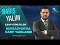 Bar yalim ile kamp gnlkleri  bursasporda kamp yarland