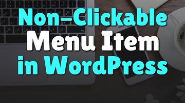 How to Make a Non-Clickable Menu Item in WordPress