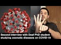 Second interview with Deaf PhD student studying zoonotic diseases on COVID-19