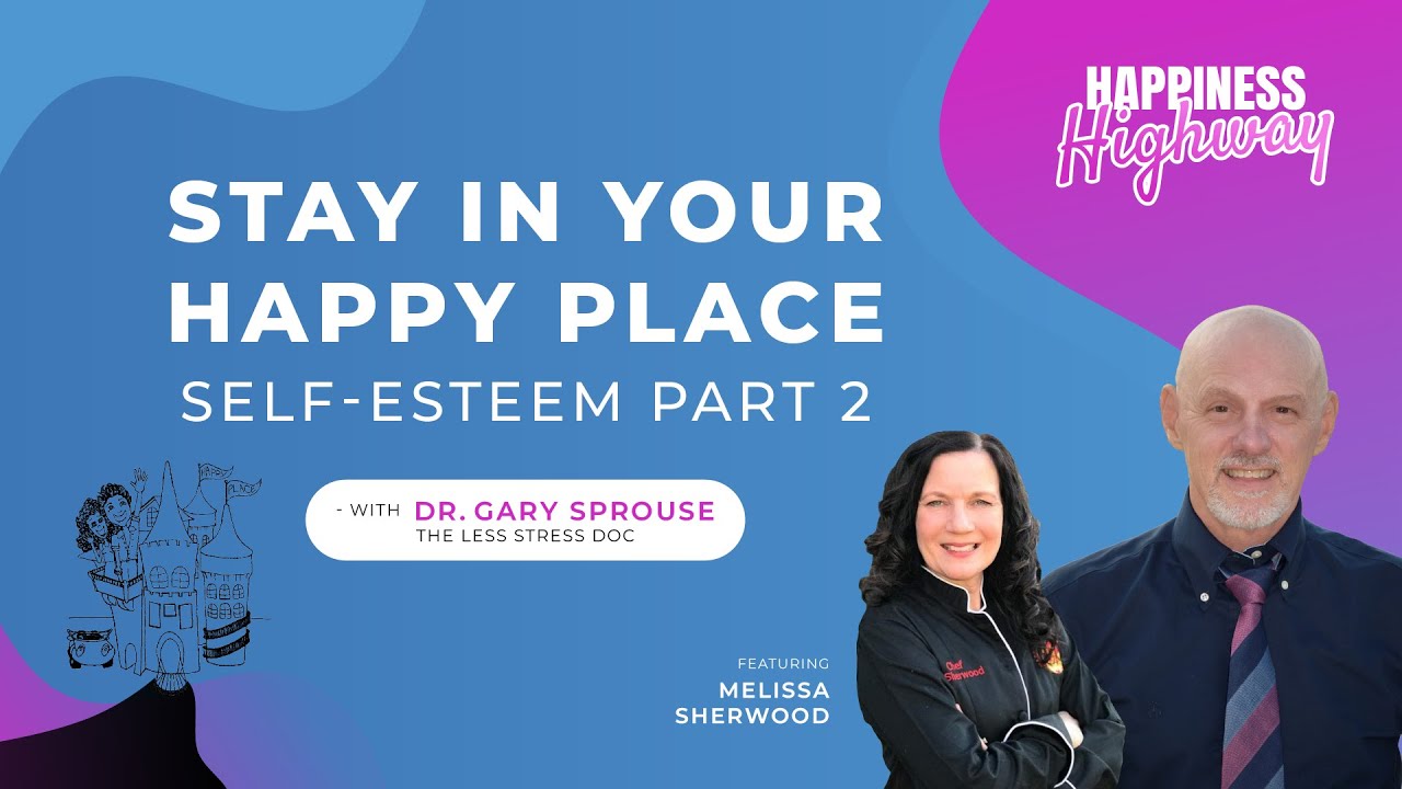 Stay In Your Happy Place: Self-Esteem Part 2