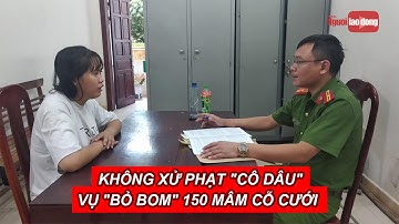 Vụ "bỏ bom" 150 mâm cỗ cưới: Không khởi tố vụ án, cũng không xử phạt "cô dâu"