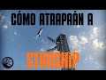Así atrapará SpaceX a la Starship