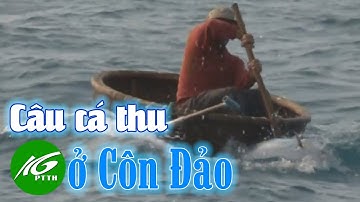 Ký sự Ngàn dặm biển đảo - tập 9 | Côn Đảo mùa câu cá thu | THKG