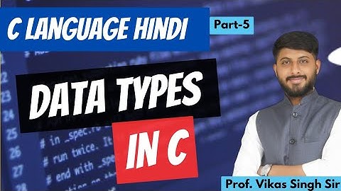 5.Understanding Data Types in C Programming: A Comprehensive Overview | By Vikas Singh Sir