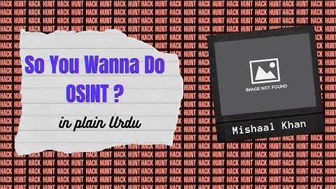 TechTalk: So You Wanna Do OSINT? by Mishaal Khan