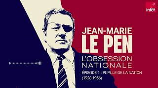 Épisode 1 - Jean-Marie Le Pen, une obsession nationale : Pupille de la nation (1928-1956)