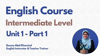 Intermediate Level  - Unit 1 - Part 1