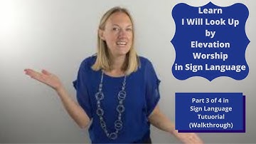 Learn I Will Look Up by Elevation Worship in Sign Language (Part 3 of 4 in ASL tutorial) Walkthrough
