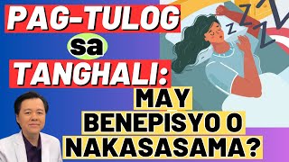 Pag tulog sa Tanghali May Benepisyo o Nakasasama By Doc Willie Ong