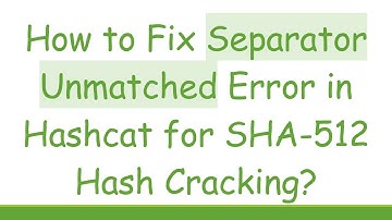 How to Fix Separator Unmatched Error in Hashcat for SHA-512 Hash Cracking?