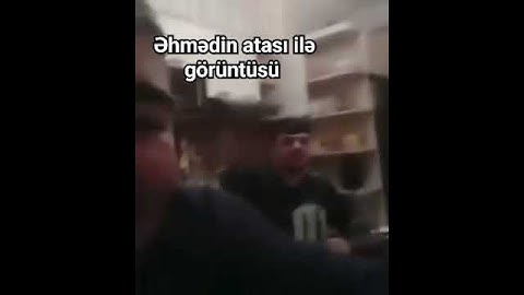 əhmədin atası ilə görüntüsü