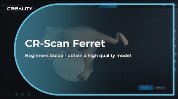 Creality CR-Scan Ferret | Operation Guidance: How to get a high quality model