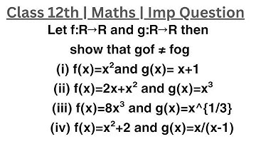 Let f:R→R and g:R→R then show that gof ≠ fog (i) f(x)=x²and g(x)= x+1 (ii) f(x)=2x+x² and g(x)=x³ (i