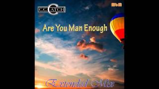 C C Catch Are You Man Enough Extended Mix (Mixed by Manaev)