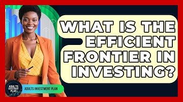 What Is The Efficient Frontier In Investing? - Adults Investment Plan