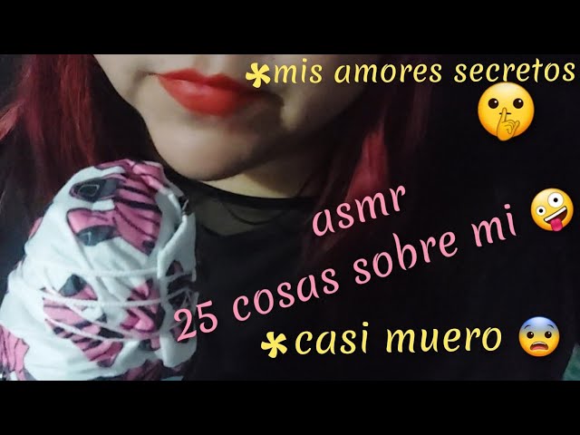 ASMR-25 cosas sobre mi🤪😜(video largoooo con mucha chachara😂😂)