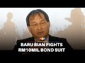 Baru Bian seeks to annul RM10mil bond suit, says court lacks jurisdiction