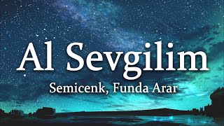 Semicenk, Funda Arar - Al Sevgilim (Sözleri/Lyrics)