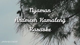 NYAMAN - ANDMESH - KARAOKE