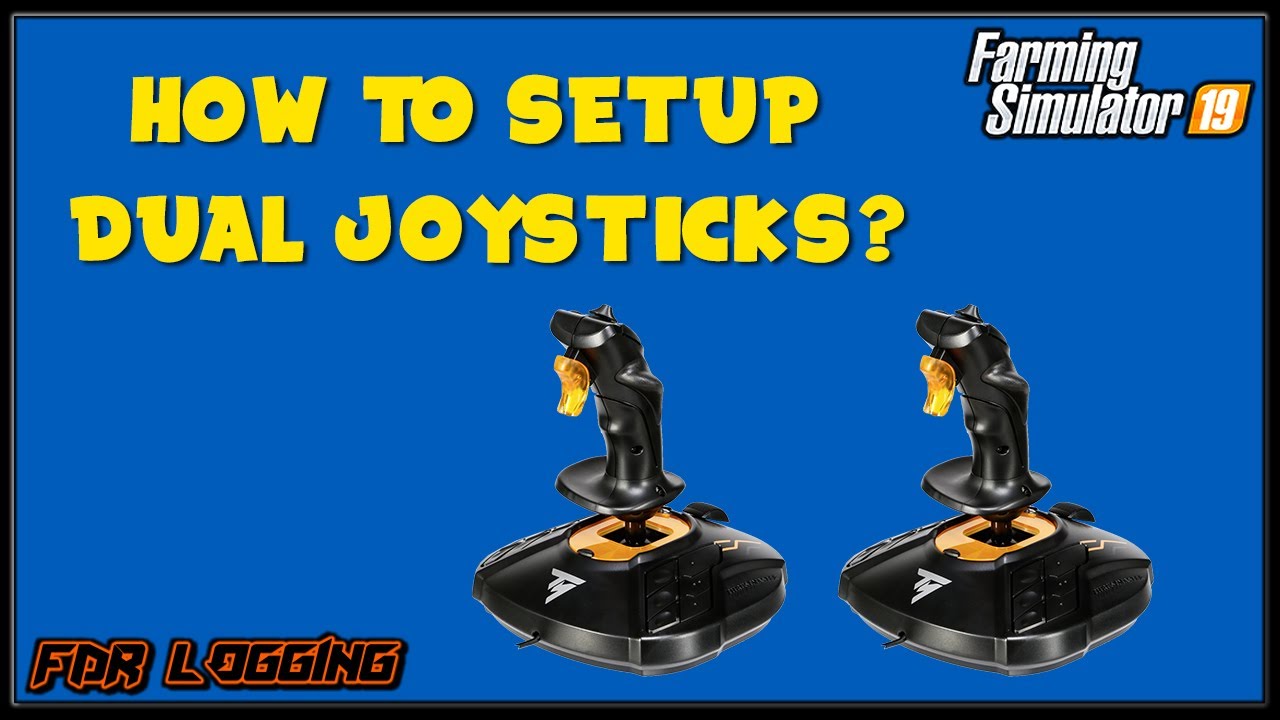 How To Setup Dual Joysticks & Controls - Farming Simulator 2019 - FDR  Logging 