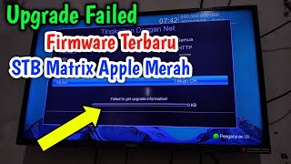 Upgrade Failed Firmware Terbaru Pada STB Matrix Apple Merah screenshot 2