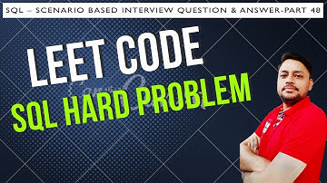 SQL Interview Questions and answers Part 48 | SQL LEET CODE Hard Problem