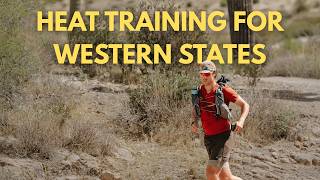 Heat Training for an Ultramarathon | Western States Prep Episode 20