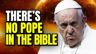 There's NO POPE In The Bible | The Roman Catholic Church Exposed