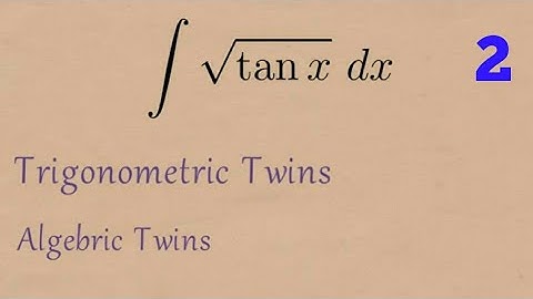 Integral of sqrt(tan(x)) ... Algebraic twin method...calculus