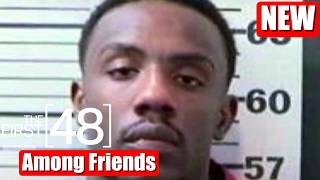 The First 48 Full Episodes 2026 | Among Friends | A True Crime Documentary #1080p