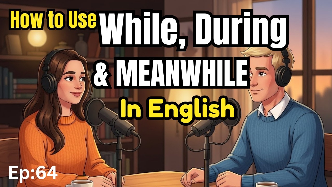 How to Use WHILE, DURING, and MEANWHILE in Daily  English | Real  English Conversations Practice