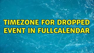 Timezone for dropped event in FullCalendar