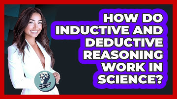 How Do Inductive And Deductive Reasoning Work In Science? - Philosophy Beyond