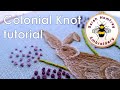 How to make a Colonial Knot stitch | Best way to make a Colonial Knot in hand embroidery