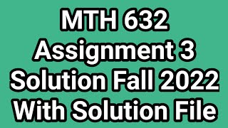 MTH632 Assignment 3 Solution Fall 2022 : mth632 assignment 3 solution fall 2021
