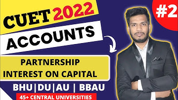 #2 INTEREST ON CAPITAL OR DRAWING | CUET 2022 B.COM ENTRANCE | BHU, DU, AU, 45+ CENTRAL UNIVERSITY