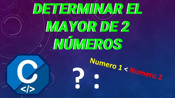 Determinar el mayor de dos números en lenguaje C ( ? : )