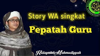 1 - STORY WA SINGKAT'PEPATAH GURU'