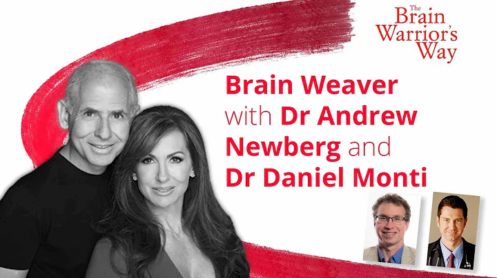 New Book "Brain Weaver" with Dr Andrew Newberg and Dr Daniel Monti - The Brain Warrior's Way Podcast