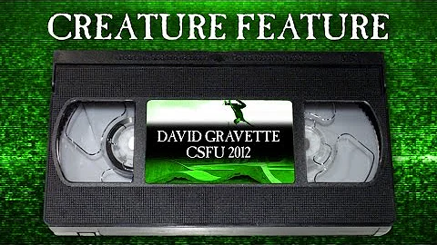 Creature Feature: David Gravette CSFU Part