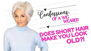 DOES short hair MAKE YOU look OLD?! | TIPS on HOW TO wear SHORT HAIR | Confessions Of A Wig Wearer
