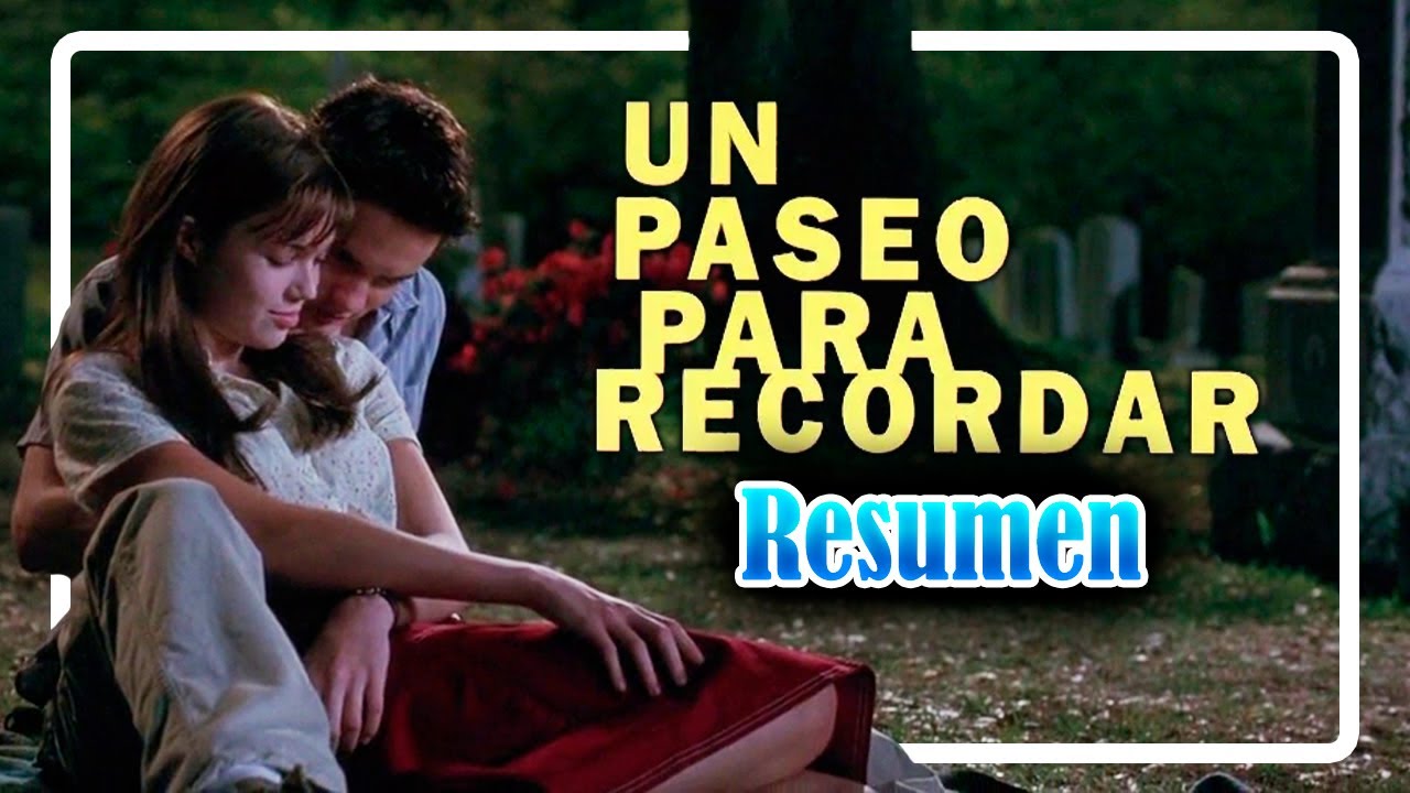 UN PASEO PARA RECORDAR RESUMEN | ¿CAMBIARIAS POR AMOR? - YouTube
