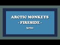 Fireside - Arctic Monkeys (Lyrics)