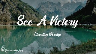 Elevation Worship - See A Victory (Lyrics) | I'm gonna see a victory