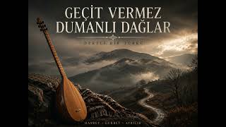 Geçit Vermez Dağlar Yüreğe Dokunan Türkü